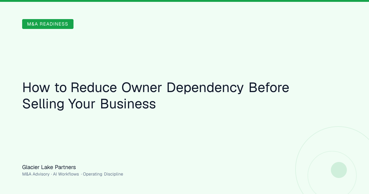 How to Reduce Owner Dependency Before Selling Your Business | Glacier ...